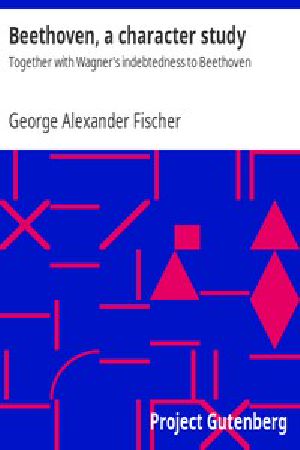 [Gutenberg 15141] • Beethoven, a character study / Together with Wagner's indebtedness to Beethoven